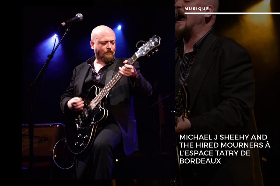 🎙️ Michael J. Sheehy And The Hired Mourners : Ambiance Dark Blues à Bordeaux Michael J. Sheehy And The Hired Mourners à l’Espace Tatry de Bordeaux